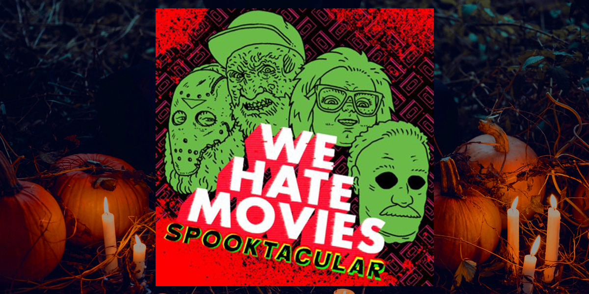 6 Killer We Hate Movies Spooktacular Episodes