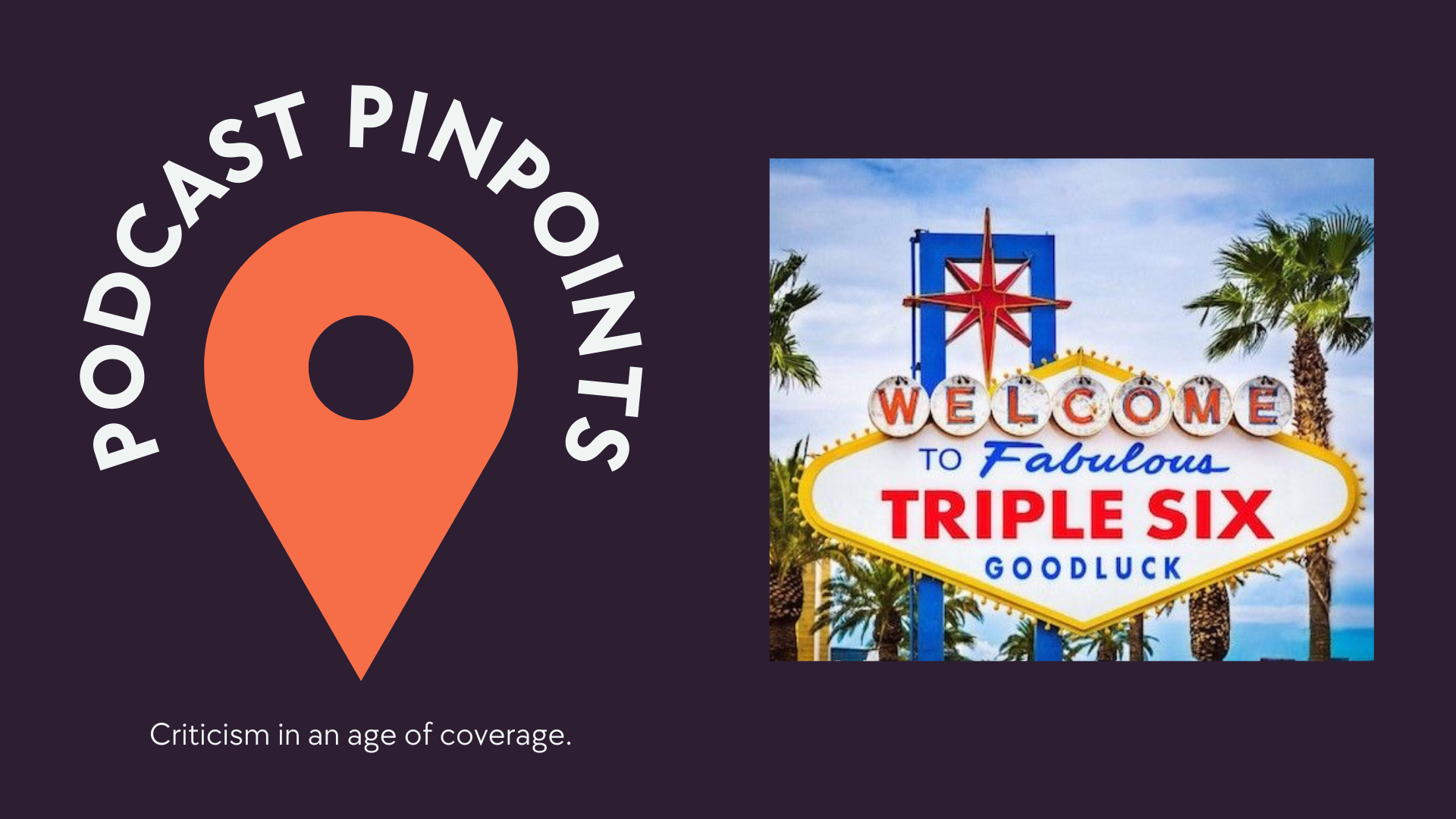 Podcast Pinpoint: Triple Six